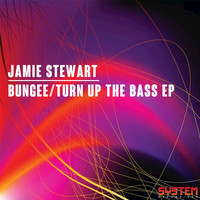 Jamie Stewart - Bungee/Turn Up the Bass EP