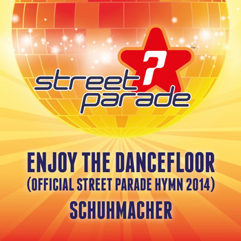 Schuhmacher - Enjoy the Dancefloor (Official Street Parade Hymn 2014)