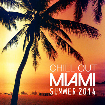 Various Artists - Chill Out Miami Summer 2014