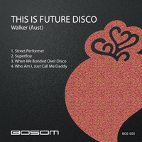 Walker (Aust) - This Is Future Disco