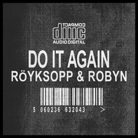 Röyksopp & Robyn - Do It Again (Remixes)