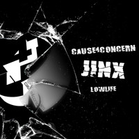 Cause4Concern - Jinx / Lowlife