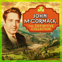 John McCormack - John Mccormack, The Definitive Collection (Remastered Extended Edition)