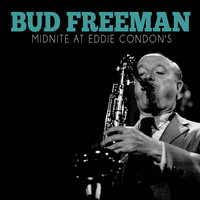 Bud Freeman - Midnite at Eddie Condon's