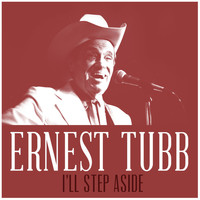 Ernest Tubb - I'll Step Aside
