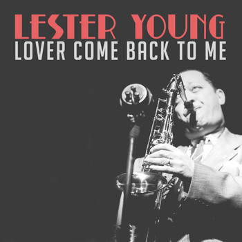 Lester Young - Lover Come Back to Me