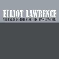 Elliot Lawrence - You Broke the Only Heart That Ever Loved You