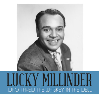 Lucky Millinder - Who Threw the Whiskey in the Well