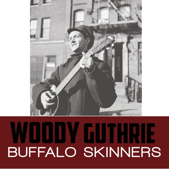 Woody Guthrie - Buffalo Skinners
