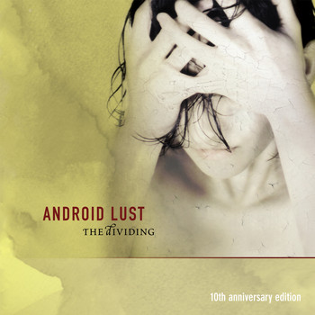 Android Lust - The Dividing 10th Anniversary Edition (Explicit)