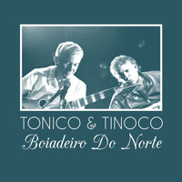 Tonico & Tinoco - Boiadeiro do Norte