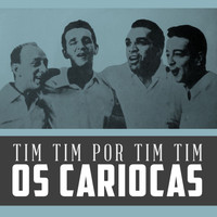 Os Cariocas - Tim Tim por Tim Tim
