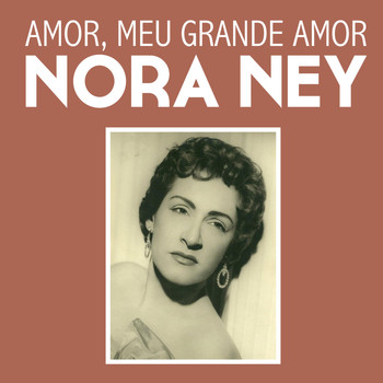 Nora Ney - Amor, Meu Grande Amor