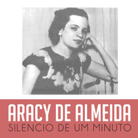 Aracy De Almeida - Silencio de um Minuto
