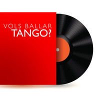 Orquesta Típica Argentina Boys - Vols Ballar Tango?