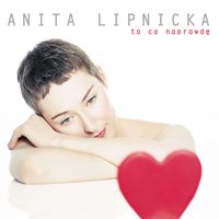 Anita Lipnicka - To Co Naprawde