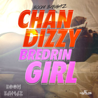 Chan Dizzy - Bredrin Girl - Single