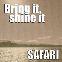 Safari - Bring It, Shine It