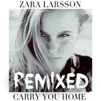 Zara Larsson - Carry You Home (Remixes)