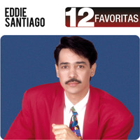 Eddie Santiago - 12 Favoritas