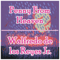 Walfredo de los Reyes Jr. - Penny From Heaven