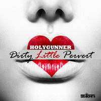 Holygunner - Dirty Little Pervert
