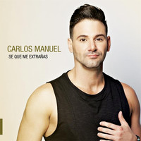 Carlos Manuel - Se Que Me Extrañas