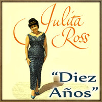 Julita Ross - Diez Años