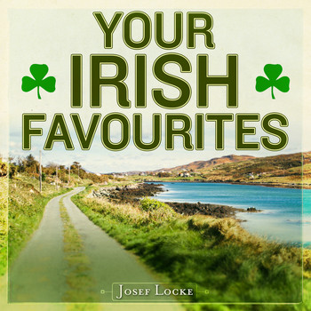 Josef Locke - Your Irish Favourites (Remastered Extended Edition)