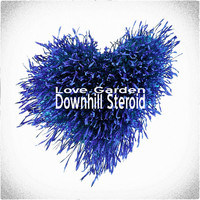 Downhill Steroid - Love Garden