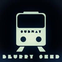 Blurry Seed - Subway