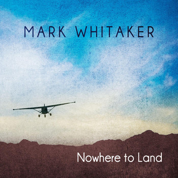 Mark Whitaker - Nowhere to Land
