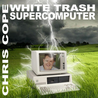 Chris Cope - White Trash Super Computer