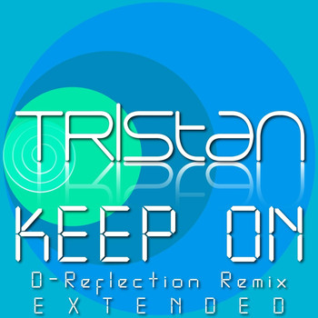 Tristan - Keep On (D-Reflection Remix ,Extended)