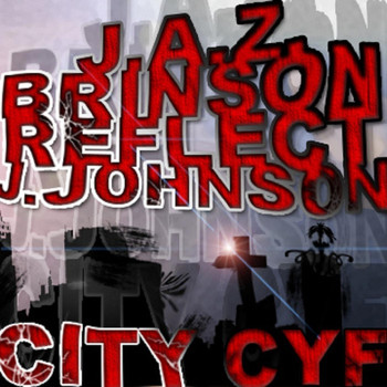 J.A.Z. (Justified and Zealous) - City Cyf (feat. Brinson J. Johnson & Reflect)