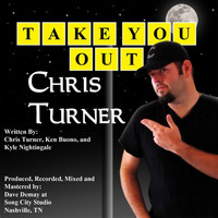 Chris Turner - Take You Out