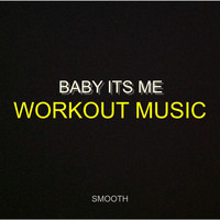 Smooth - Baby Its Me
