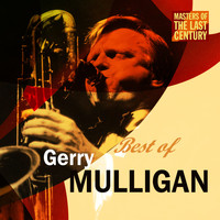 Gerry Mulligan - Masters Of The Last Century: Best of Gerry Mulligan