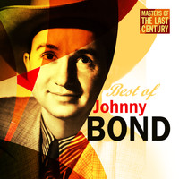 Johnny Bond - Masters Of The Last Century: Best of Johnny Bond
