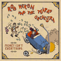 Rob Heron And The Tea Pad Orchestra - Money Isn't Everything