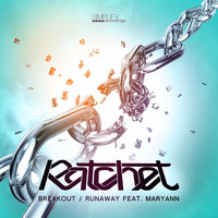 Ratchet - Break Out / Runaway