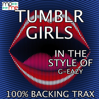 100% Backing Trax - Tumblr Girls (Originally Performed by G-Eazy) [Karaoke Versions]