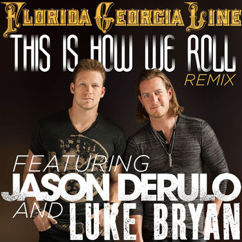 Florida Georgia Line - This Is How We Roll (Remix)