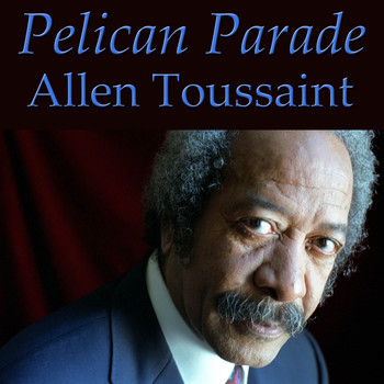Allen Toussaint - Pelican Parade