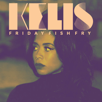 Kelis - Friday Fish Fry