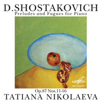 Tatiana Nikolaeva - Shostakovich: Preludes and Fugues for Piano, Op. 87, Nos. 11-16