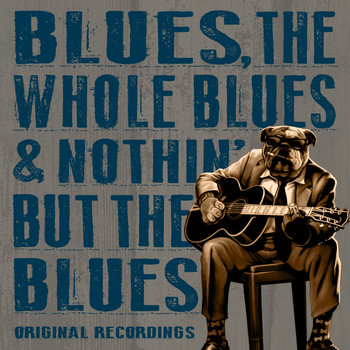 Various Artists - Blues, The Whole Blues & Nothin' but the Blues