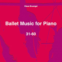 Klaus Bruengel - Ballet Music for Piano 31-60
