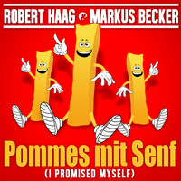 Robert Haag & Markus Becker - Pommes mit Senf (I Promised Myself)