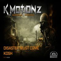 K Motionz - Disaster Must Come / Kosh